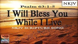 Psalm 63:1-5 Song "I Will Bless You While I Live (Esther Mui)