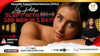 Lily Philips: 100 Men in 1 Day! Signs Of S3xu@lly Transmitted Demons #lilyphilips #narcfreeliving