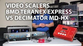 Video Scaling/Conversion - Blackmagic Design Teranex Express vs. Decimator MD-HX