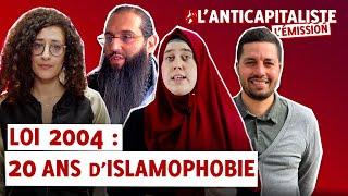 LOI 2004 : 20 ANS D'ISLAMOPHOBIE