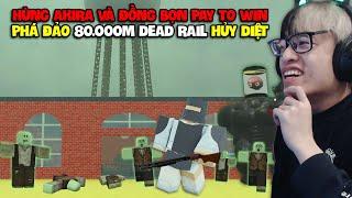 HÙNG AKIRA VÀ ĐỒNG BỌN PAY TO WIN PHÁ ĐẢO 80.000M DEAD RAIL KIẾM RẤT NHIỀU TIỀN HỦY DIỆT TẤT CẢ