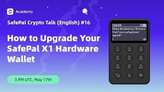 How to Upgrade Your SafePal X1 Hardware Wallet - SafePal Crypto Talk (English) #16