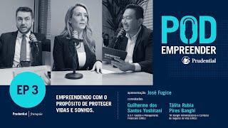 Pod Empreender Prudential - Ep 03: Guilherme Dos Santos Yoshitani e Tálita Rubia PiresBanghi