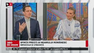 360 grade cu Alina Bădic. Vasile Bănescu, despre Sfinții Preoți ai neamului românesc P1/2