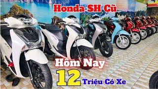 Hôm Nay Honda SH Cũ Giá Rẻ SH Mode , SH125 , SH150 Góp Từ 12 Triệu