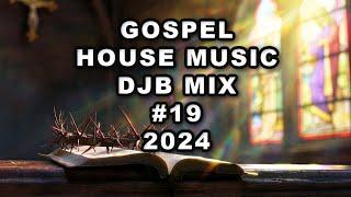 Gospel House Music DJB Mix #19 2024