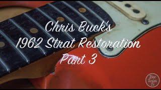 Chris Buck 1962 Strat Restoration Pt 3