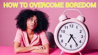 Productive Things You Can Do When You Are Bored And Lonely At Home ~ How To Overcome Boredom