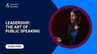 LEADERSHIP: The Art of Public Speaking