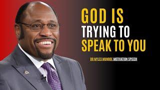 God is Trying To Speak To You ||The Most Powerful Speech By Dr Myles Munroe ||