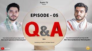 Q&A Session With Shri Aashsraykumarji Mahodayshri and Shri Sharnamkumarji Mahodayshri || EP05