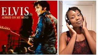 Elvis Presley- Always On My Mind- Reaction Video