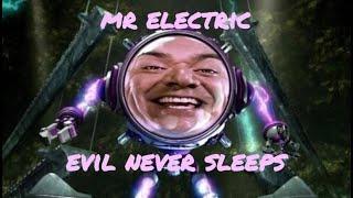 Mr Electric - Evil Never Sleeps