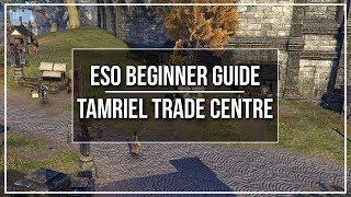 ESO Beginner Guide - Tamriel Trade Centre