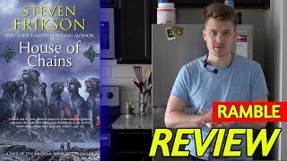 HOUSE OF CHAINS - MALAZAN RAMBLE REVIEW