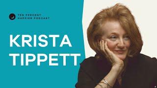 Krista Tippett: Three Skills for Staying Calm, Sane & Open in a Chaotic World | Ten Percent Happier