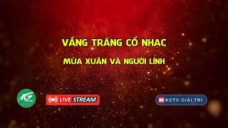 [  LIVESTREAM] VẦNG TRĂNG CỔ NHẠC - MÙA XUÂN VÀ NGƯỜI LÍNH | THKG