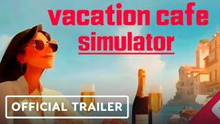 Vacation Cafe Simulator - Official Trailer | WLG Showcase 2025