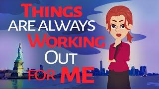 Abraham Hicks ~ Things are always Working Out for ME