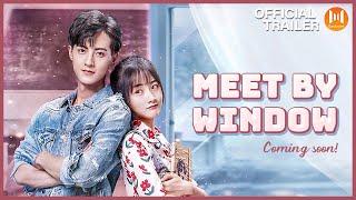 Official Trailer Meet By Window (Guo Jianan, Zhu Li)