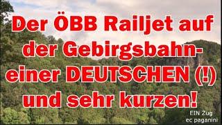 Überraschung! Der ÖBB Railjet auf der Gebirgsbahn- einer DEUTSCHEN! Sie ist aber sehr kurz geraten!