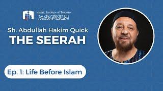 Episode 1: Life in Arabia Before Islam | Seerah of the Prophet (ﷺ) | With Dr. Abdullah Hakim Quick