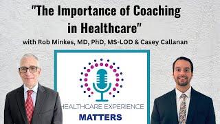 The Importance of Coaching in Healthcare with Dr. Rob Minkes