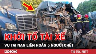 Vụ tai nạn thảm khốc 5 người thiệt mạng ở Lạng Sơn: Khởi tố lái xe khách, điều tra xe đầu kéo | BLĐ