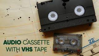 AUDIO Cassette with VHS tape (complete process)