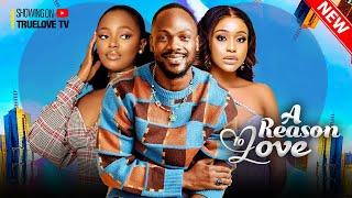 A REASON TO LOVE -  DANIEL ETIM EFFIONG, UCHE MONTANA, SHAZNAY OKAWA | Nigerian Family Movie