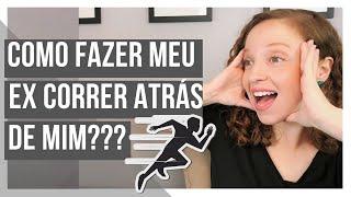 COMO FAZER O EX CORRER ATRÁS DE VOCÊ | POR GABRIELE PEROBELLI