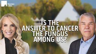 Is the Answer to Cancer the Fungus Among Us? (with Dr. Kirsten West)