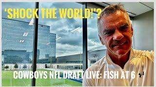 #Cowboys Fish at 6 LIVE from The Star: #nfldraft 'Shake Up The World!? NOTEBOOK as IT HAPPENS!
