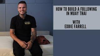 How To Build A Following In Muay Thai With Eddie Farrell