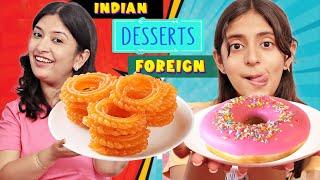 Mom vs Beti Eating Challenge | DESSERT - DESI Vs FOREIGN | CookWithNisha