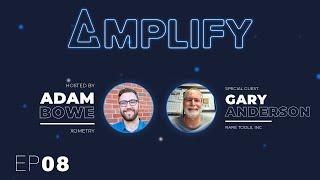 Amplify EP08 | Gary Anderson of Rare Tools, Inc | The Importance of Shop Floor Training and Safety