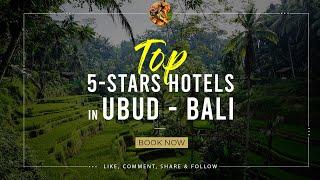 TOP 5 stars Hotels in Ubud - Bali