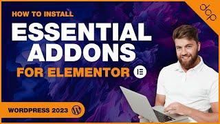 Supercharge Your Website: Installing Essential Addons for Elementor in WordPress 2023
