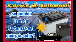 ️ BATERÍAS DE CARRO o MOTO️ ¿Se pueden usar en Energia Solar?