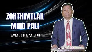 Evan. Lal Eng Lian | Zohthimtlak Mino Pali (Sermon)