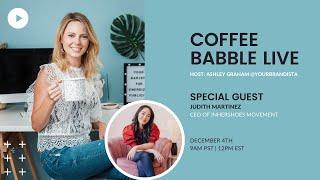 Coffee Babble Live with Judith Martinez: Uplifting & Supporting Marginalized Communities