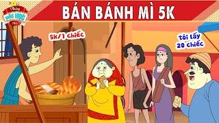 BÁN BÁNH MÌ 5K - Truyện Cổ Tích - Những Bài Học Nhỏ - Quà Tặng Cuộc Sống - Phim Hoạt Hình Hay 2024