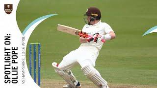 SPOTLIGHT ON: Ollie Pope's STUNNING display against Hampshire