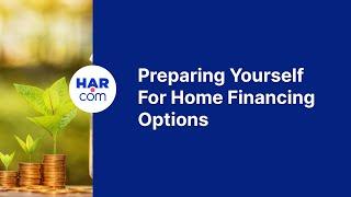 Preparing Yourself For Home Financing Options