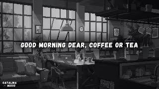 Morning Coffee Lofi | Lofi Chill Beats  Good Morning My Dear~#CatalinaMusic