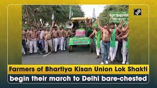 Farmers of Bhartiya Kisan Union Lok Shakti begin their march to Delhi bare-chested