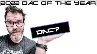 2022 DAC of the Year! Cheap Audio Man Awards... remember... they are Meaningless