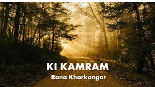 Rana Kharkongor - Ki Kamram (Official Lyric Video)