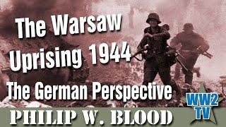 The Warsaw Uprising 1944: The German Perspective - a case of organised murder and brutality