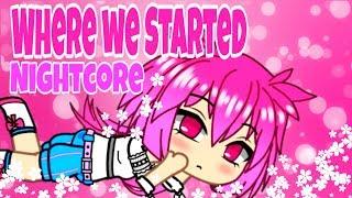 Nightcore - Where We Started | GLMV - Gacha Life Music Video | Musical Animation